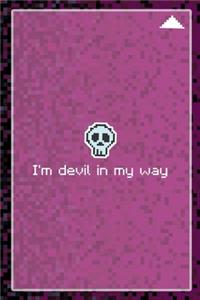 I'm Devil In My Way