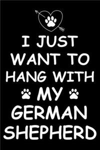I Just Want to Hang With My German Shepherd