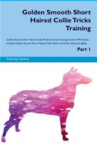 Golden Smooth Short Haired Collie Tricks Training Golden Smooth Short Haired Collie Tricks & Games Training Tracker & Workbook. Includes