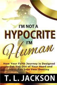 I'm Not a Hypocrite, I'm Human