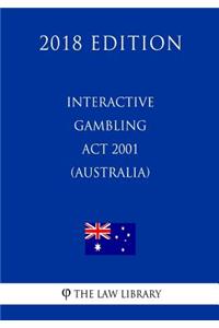 Interactive Gambling Act 2001 (Australia) (2018 Edition)