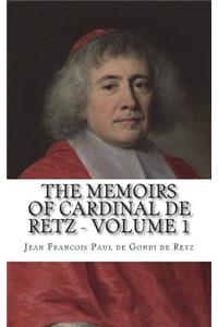 The Memoirs of Cardinal de Retz - Volume 1
