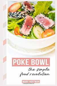Poke Bowls, the Simple Food Revolution
