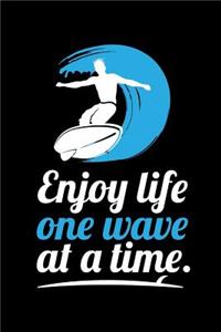 Enjoy Life One Wave at a Time