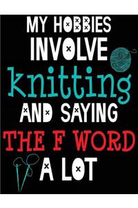 My Hobbies Involve Knitting And Saying The F Word A Lot