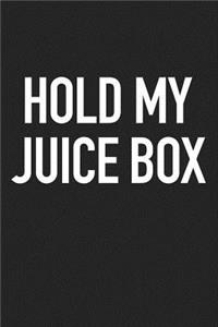Hold My Juice Box