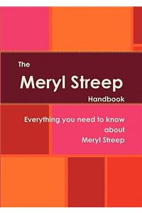 The Meryl Streep Handbook - Everything You Need to Know about Meryl Streep