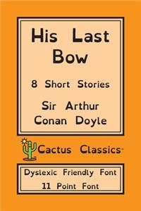 His Last Bow (Cactus Classics Dyslexic Friendly Font)