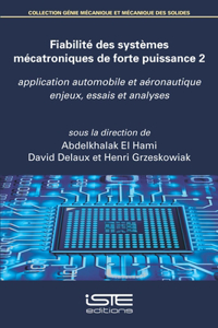 Fiabilite des systemes mecatroniques de forte puissance 2: Application automobile et aeronautique enjeux, essais et analyses