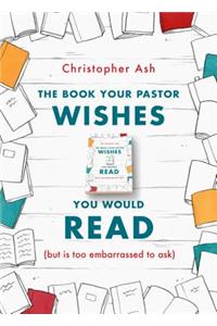 The Book Your Pastor Wishes You Would Read