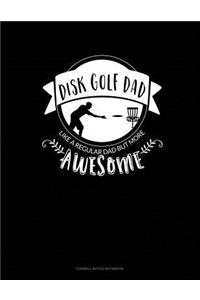 Disk Golf Dad - Like a Regular Dad But More Awesome