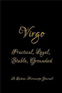 Virgo - Practical, Loyal, Stable, Grounded; A Zodiac Horoscope Journal
