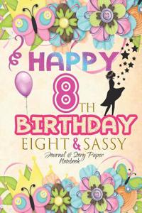 Happy 8th Birthday Eight & Sassy Journal & Story Paper Notebook: Birthday Girl Guided Journal for Kids to Write in