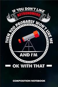If You Don't Like Astronomers Then You Probably Won't Like Me and I Am Ok with That