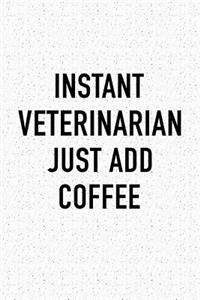 Instant Veterinarian Just Add Coffee