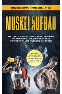 Muskelaufbau - Maximale Fitness Durch Krafttraining Mit Wenigen Schritten Mehr Fett Verbrennen Und Muskeln Aufbauen