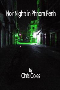 Noir Nights in Phnom Penh