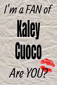 I'm a Fan of Kaley Cuoco Are You? Creative Writing Lined Journal