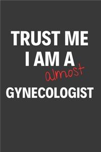 Trust Me I Am Almost A Gynecologist