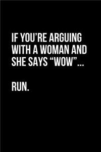 If You're Arguing with a Woman and She Says Wow...Run