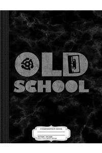 I'm Old School Composition Notebook