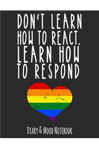 Don't Learn How to React. Learn How to Respond