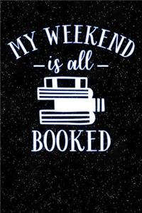 My Weekend Is All Booked