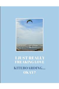 I Just Really Freaking Love Kiteboarding ... Okay?