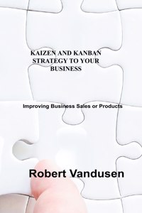 Kaizen and Kanban Strategy to Your Business