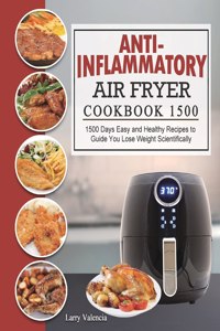 Anti-Inflammatory Air Fryer Cookbook 1500