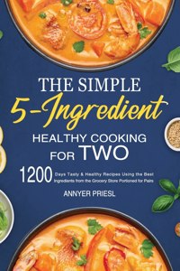 The Simple 5-Ingredient Healthy Cooking for Two