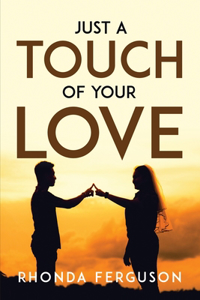 Just a Touch of Your Love