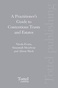 A Practitioner S Guide to Contentious Trusts and Estates