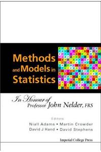 Methods and Models in Statistics: In Honour of Professor John Nelder, Frs