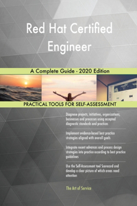 Red Hat Certified Engineer A Complete Guide - 2020 Edition