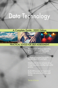 Data Technology A Complete Guide - 2020 Edition