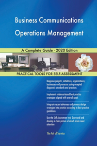 Business Communications Operations Management A Complete Guide - 2020 Edition