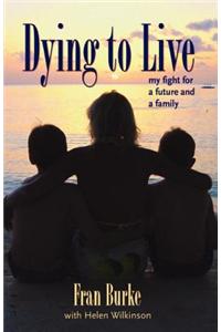 Dying to Live