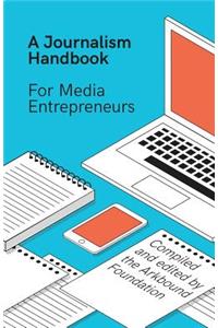 A Journalism Handbook for Media Entrepreneurs