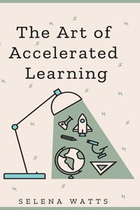 Art of Accelerated Learning