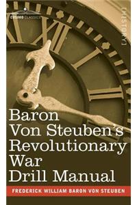 Baron Von Steuben's Revolutionary War Drill Manual