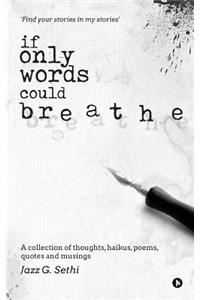 If Only Words Could Breathe