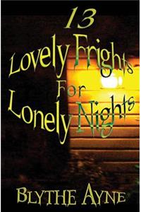 13 Lovely Frights for Lonely Nights