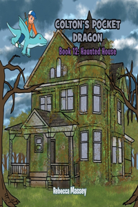 COLTON'S POCKET DRAGON Book 12: Haunted House