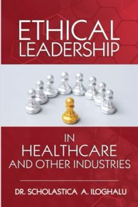 Ethical Leadership in Healthcare and Other Industries
