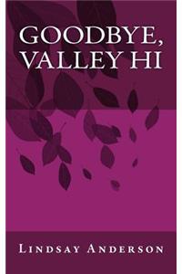 Goodbye, Valley Hi