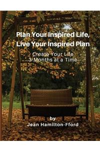 Plan Your Inspired Life, Live Your Inspired Plan