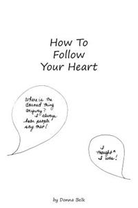 How to Follow Your Heart