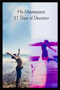 His Masterpiece 31 Days of Devotion
