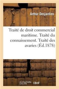 Traité de Droit Commercial Maritime. Traité Du Connaissement. Traité Des Avaries